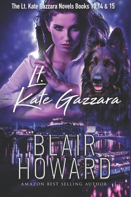 The Lt. Kate Gazzara Series - Book 13 - 15 by Howard, Blair