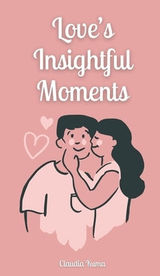 Love's Insightful Moments by Kuma, Claudia