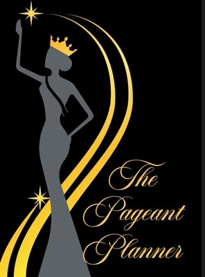 The Pageant Planner: Ultimate Pageant Planner by Johnson, Nila