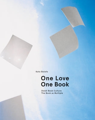 Koto Bolofo: One Love, One Book: Steidl Book Culture: The Book as Multiple by Bolofo, Koto