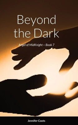 Angel of MidKnight - Book 7: Beyond the Dark by Coots, Jennifer