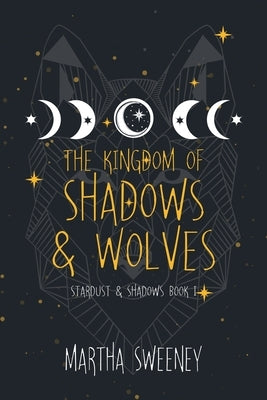 The Kingdom of Shadows and Wolves by Sweeney, Martha