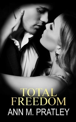 Total Freedom by Pratley, Ann M.