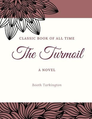The Turmoil by Tarkington, Booth