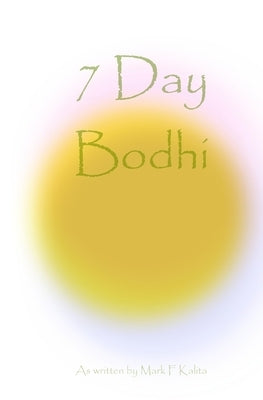 7 Day Bodhi by Kalita, Mark F.