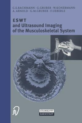 Eswt and Ultrasound Imaging of the Musculoskeletal System by Bachmann, C. E.