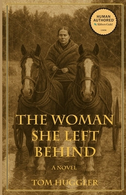 The Woman She Left Behind by Huggler, Tom
