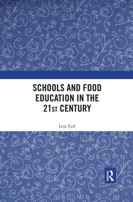 Schools and Food Education in the 21st Century by Earl, Lexi