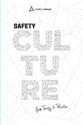 Safety Culture: From Theory To Praytice by Saw, Reginaldo
