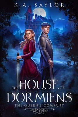 The House of Dormiens: The Queen's Company Book 1 by Saylor, K. a.