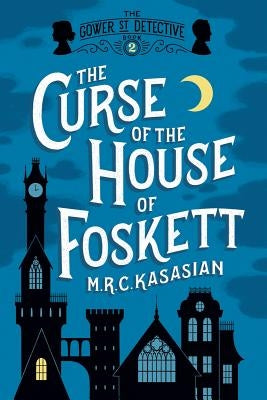 The Curse of the House of Foskett by Kasasian, M. R. C.