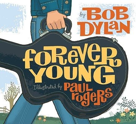 Forever Young by Dylan, Bob