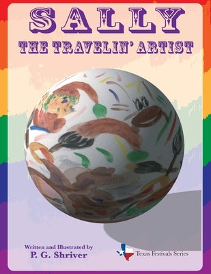 Sally the Travelin' Artist: A Travel Book for Ages 3-8 by Shriver, P. G.