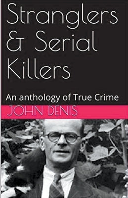 Stranglers & Serial Killers by Denis, John