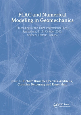 Flac and Numerical Modeling in Geomechanics 2003: Proceedings of the 3rd International Flac Symposium, Sudbury, Canada, 22-24 October 2003 by Andrieux, P.