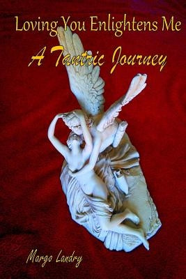 Loving You Enlightens Me: A Tantric Journey by Blakeslee, Thomas R.