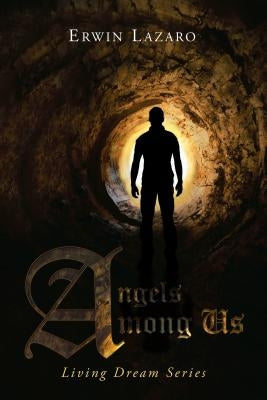Angels Among Us: Living Dream Series by Lazaro, Erwin