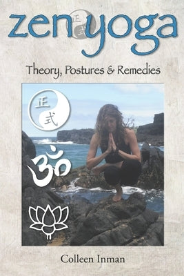 Zen Yoga: Theory, Postures & Remedies by Inman, Colleen