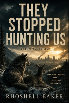 They Stopped Hunting Us by Baker, Rhoshell
