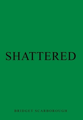 Shattered by Scarborough, Bridget