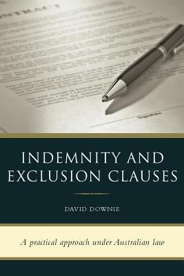 Indemnity and Exclusion Clauses by Downie, David