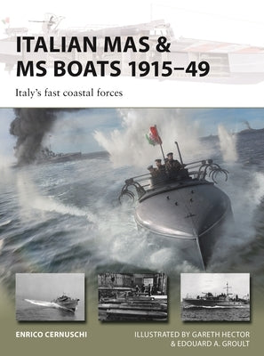 Italian Mas & MS Boats: Italy's Fast Coastal Forces by Cernuschi, Enrico
