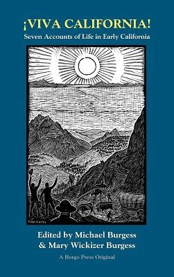Viva California! Seven Accounts of Life in Early California by Burgess, Michael