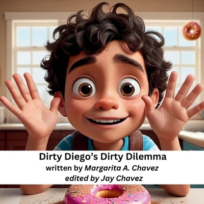 Dirty Diego's Dirty Dilemma by Chavez, Margarita