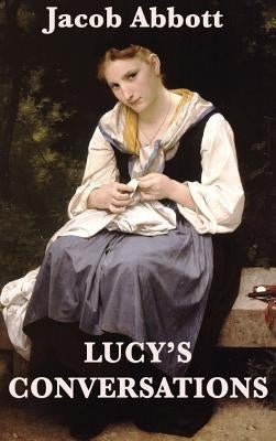 Lucy's Conversations by Abbott, Jacob