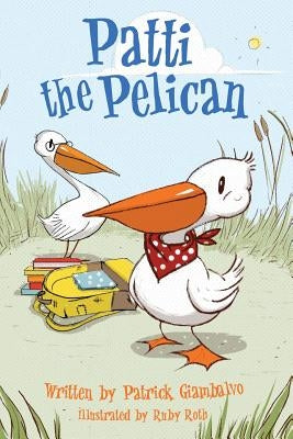 Patti the Pelican by Roth, Ruby