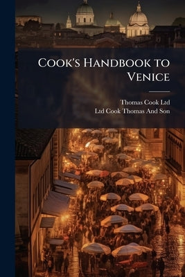 Cook's Handbook to Venice by Ltd, Thomas Cook