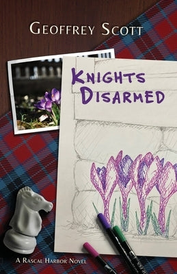 Knights Disarmed: A Rascal Harbor Novel by Scott, Geoffrey
