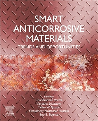 Smart Anticorrosive Materials: Trends and Opportunities by Verma, Chandrabhan