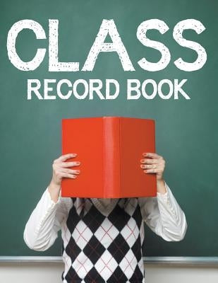 Class Record Book by Speedy Publishing LLC