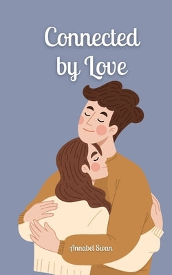 Connected by Love by Swan, Annabel