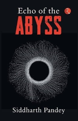 Echo of the Abyss by Pandey, Siddharth