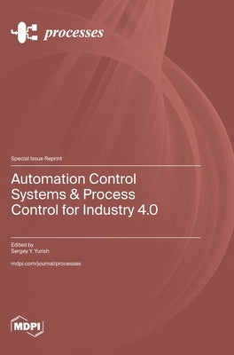 Automation Control Systems & Process Control for Industry 4.0 by Yurish, Sergey Y.