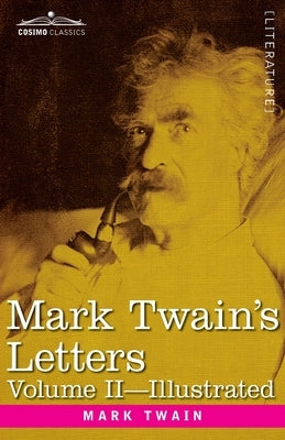 Mark Twain's Letters, Volume II (In Two Volumes): Arranged with Comment by Albert Bigelow Paine by Twain, Mark