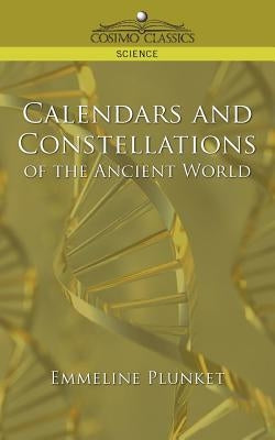 Calendars and Constellations of the Ancient World by Plunket, Emmeline