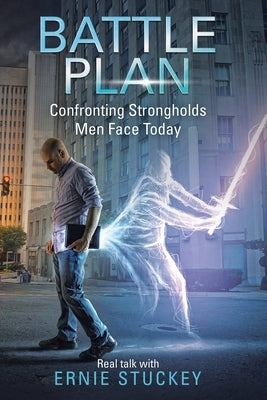 Battle Plan: Confronting Strongholds Men Face Today by Stuckey, Ernie