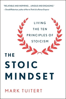 The Stoic Mindset: Living the 10 Principles of Stoicism by Tuitert, Mark