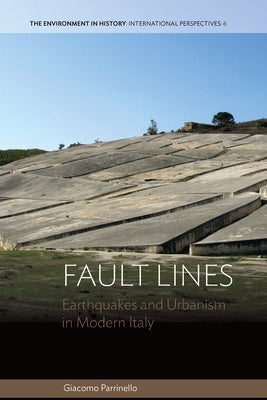 Fault Lines: Earthquakes and Urbanism in Modern Italy by Parrinello, Giacomo