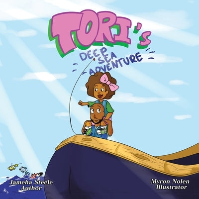 Tori's Deep Sea Adventure by Steele, Jameha