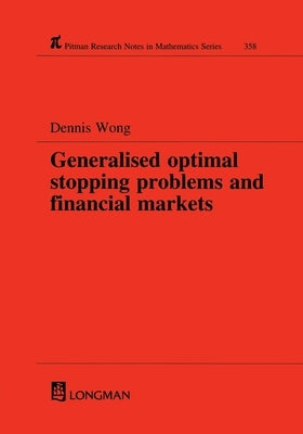 Generalized Optimal Stopping Problems and Financial Markets by Wong, Dennis