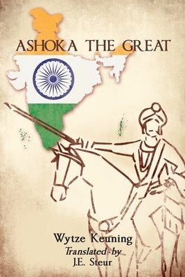 Ashoka the Great by Keuning, Wytze