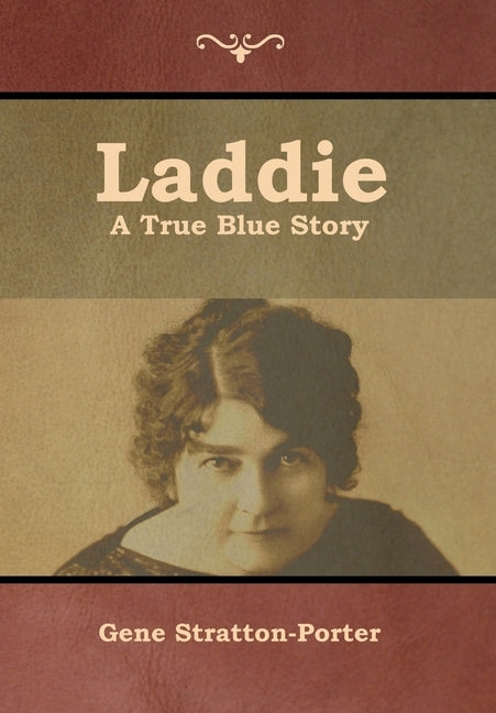 Laddie: A True Blue Story by Stratton-Porter, Gene