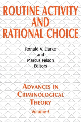 Routine Activity and Rational Choice: Volume 5 by Clarke, Ronald V.