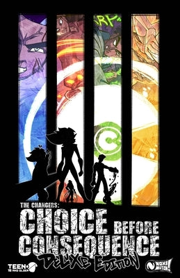 The Changers: Choice Before Consequence DX by Anderson, Cheyne Ali P.