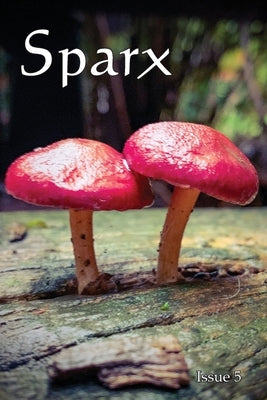 Sparx: Issue 5 by Wilson, Paula