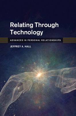 Relating Through Technology by Hall, Jeffrey A.